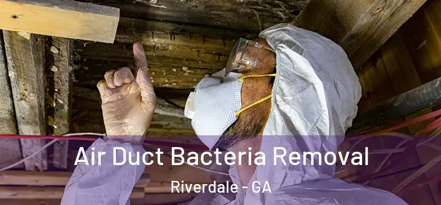  Air Duct Bacteria Removal Riverdale - GA
