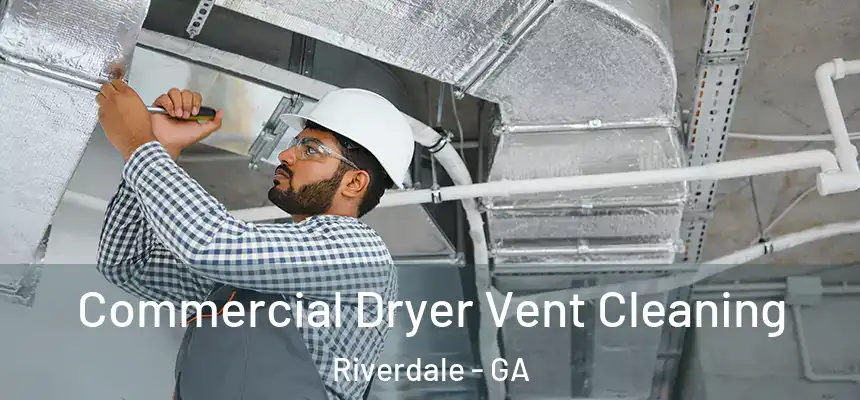 Commercial Dryer Vent Cleaning Riverdale - GA