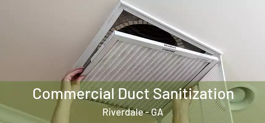  Commercial Duct Sanitization Riverdale - GA