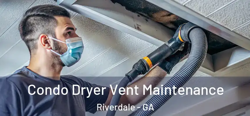  Condo Dryer Vent Maintenance Riverdale - GA