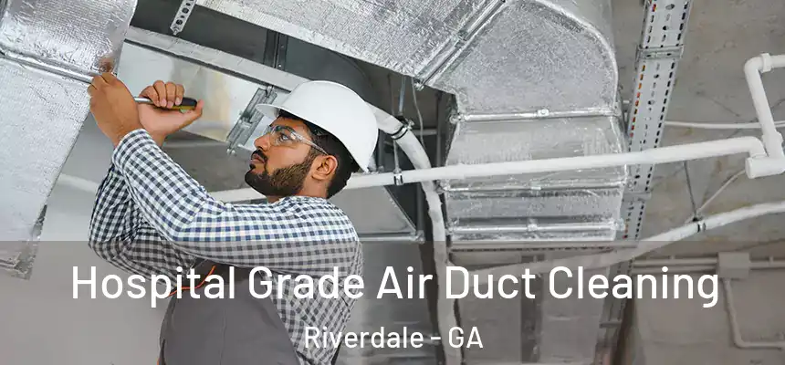 Hospital Grade Air Duct Cleaning Riverdale - GA