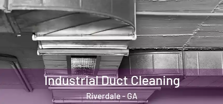  Industrial Duct Cleaning Riverdale - GA